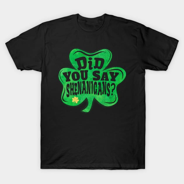 Shenanigans T-Shirt Saint Patrick's Day Party Gift T-Shirt by grendelfly73